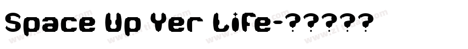Space Up Yer Life字体转换